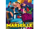 C'EST MARSEILLE MEME !